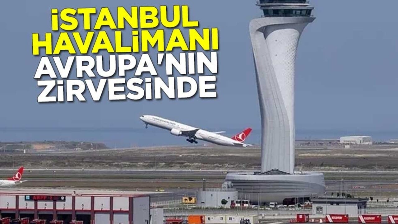 İstanbul Havalimanı Avrupa'nın zirvesinde