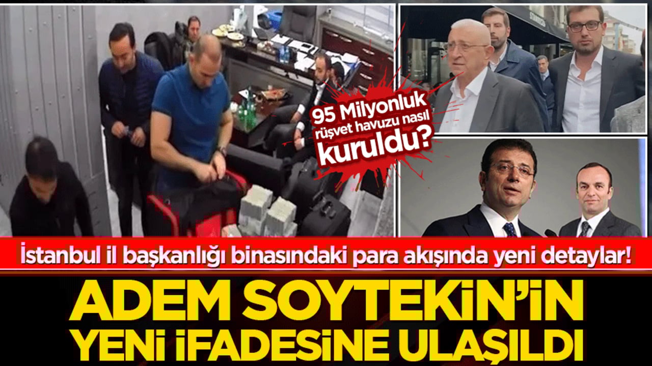 İstanbul İl Başkanlığı Binasındaki Para Akışında Yeni Detaylar! Adem Soytekin’in yeni ifadesine ulaşıldı