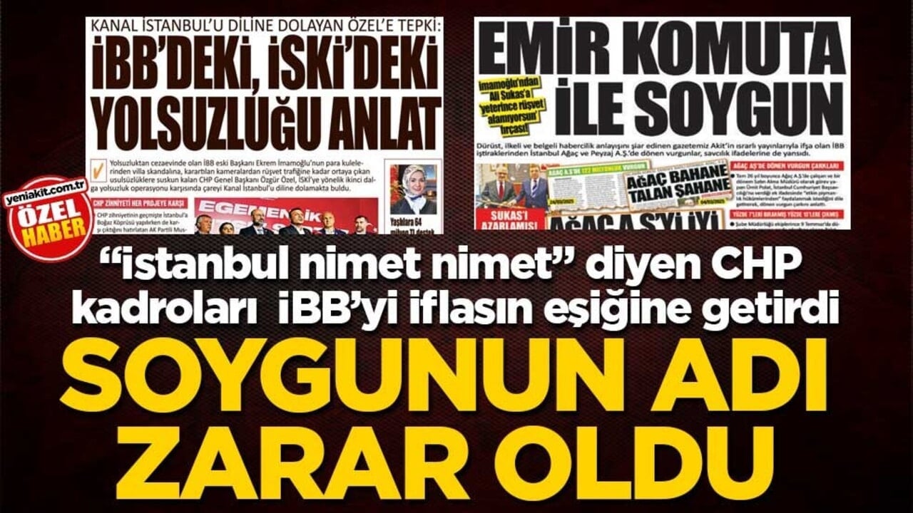 "İstanbul nimet nimet" diyen CHP kadroları İBB’yi iflasın eşiğine getirdi! Soygunun adı zarar oldu