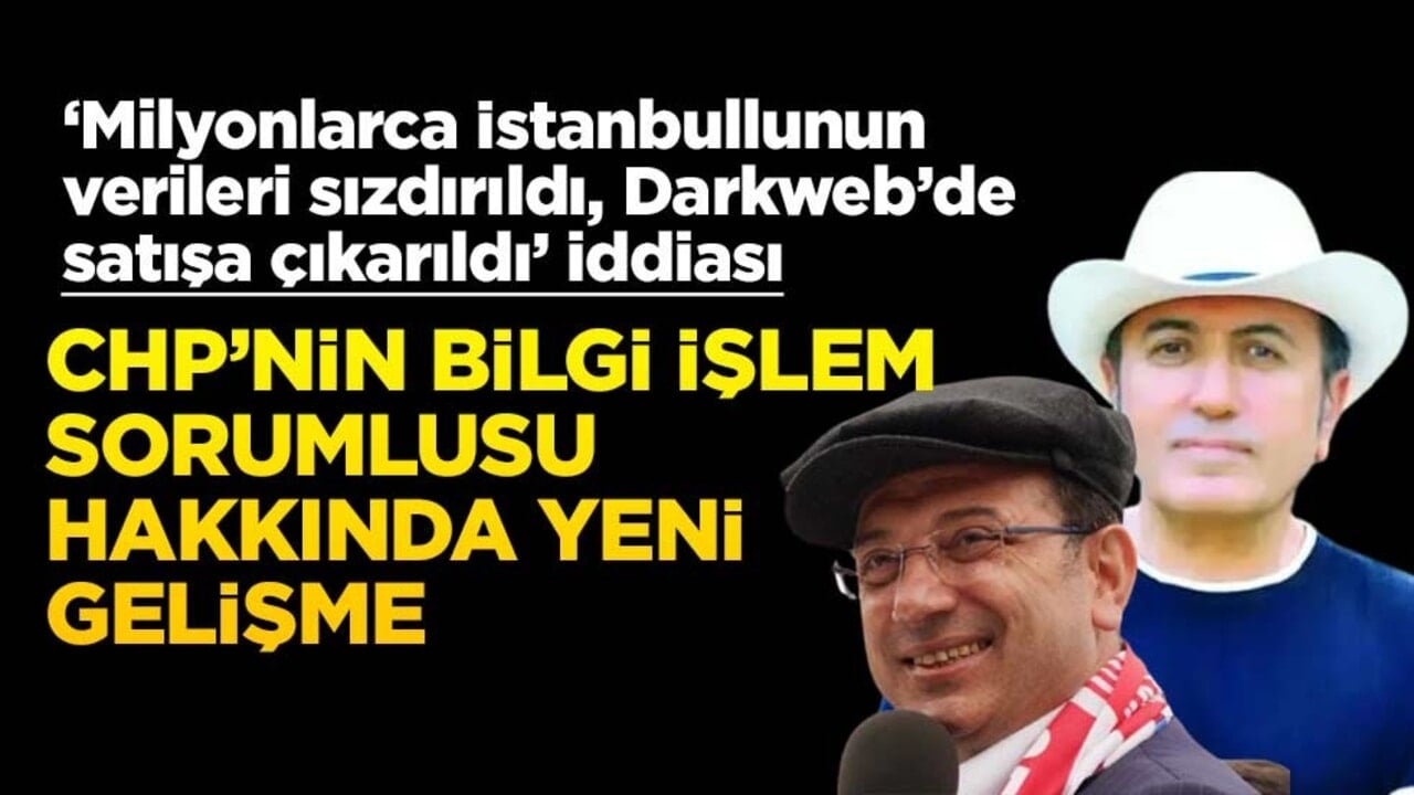 "İstanbul Senin verileri sızdırıldı" iddiası: CHP’nin bilgi işlem sorumlusu hakkında yeni gelişme