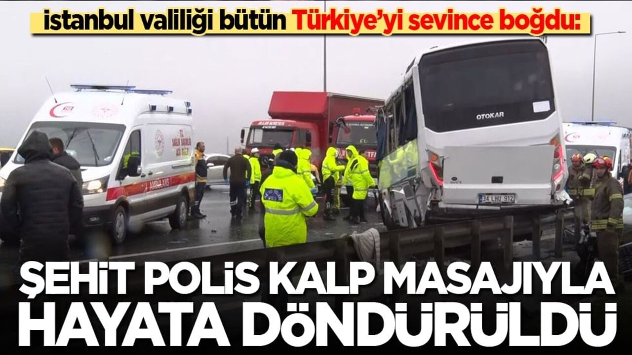 İstanbul Valiliği bütün Türkiye'yi sevindirdi: Şehit polis kalp masajıyla hayata döndürüldü