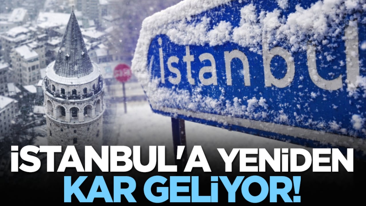İstanbul'a kar yeniden geliyor!