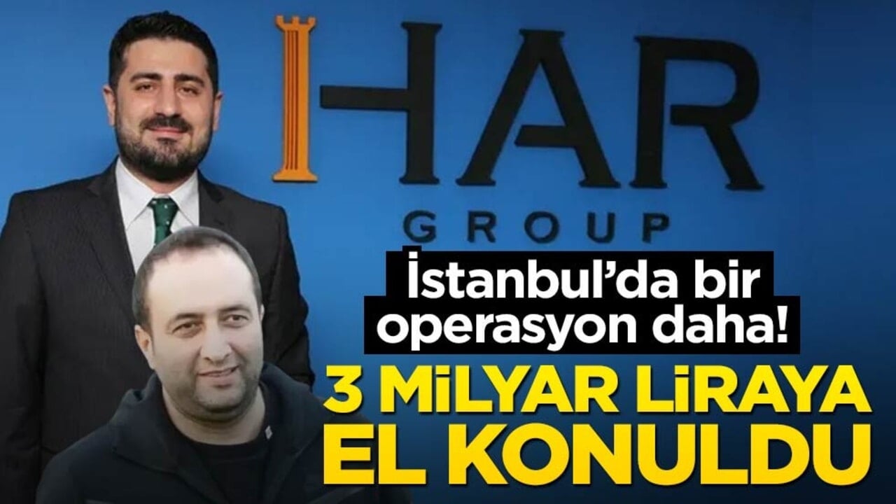 İstanbul'da bir operasyon daha! 3 milyar liraya el kondu