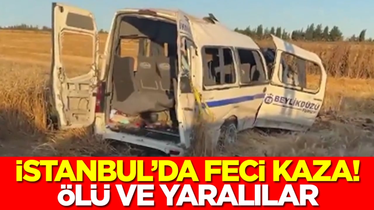 İstanbul'da feci kaza! Ölü ve yaralılar var