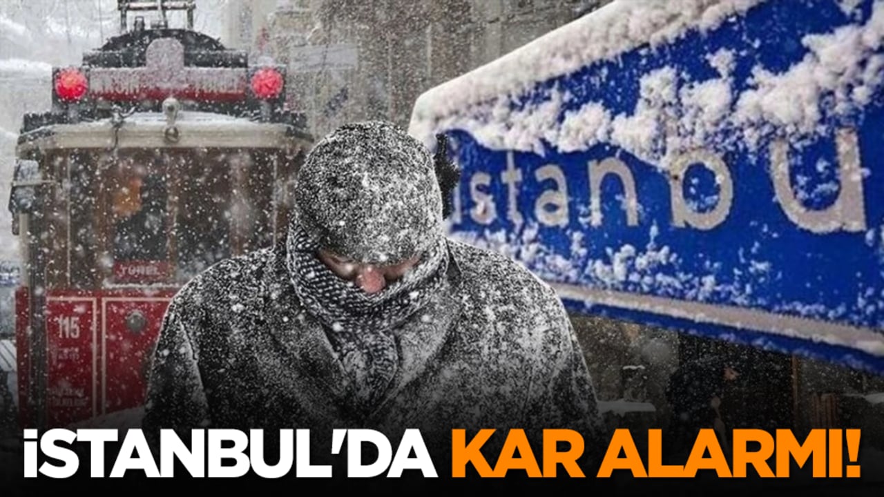 İstanbul'da kar alarmı!