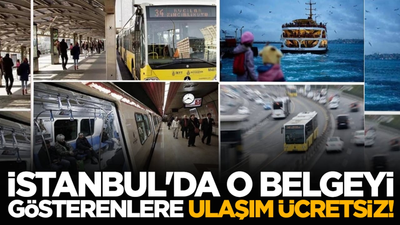 İstanbul'da o belgeyi gösterenlere ulaşım ücretsiz!