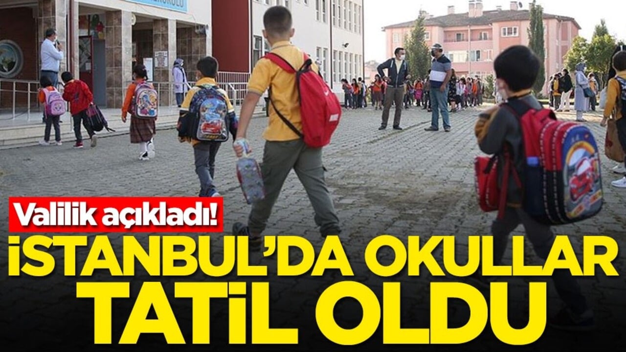 İstanbul'da okullar tatil oldu