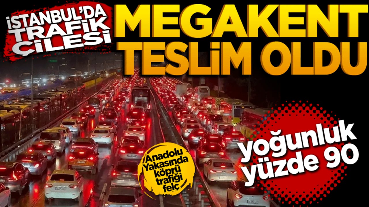 İstanbul'da trafik çilesi: Megakent teslim oldu, yoğunluk yüzde 90'a dayandı