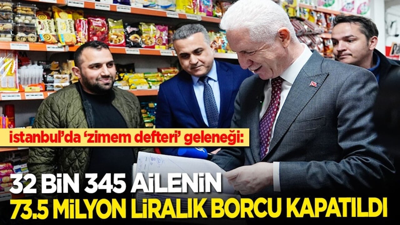 İstanbul’da ‘zimem defteri' geleneği: 32 bin 345 ailenin 73.5 milyon liralık borcu kapatıldı