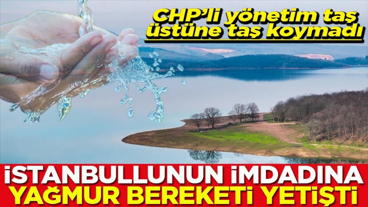 İstanbullunun imdadına yağmur bereketi yetişti