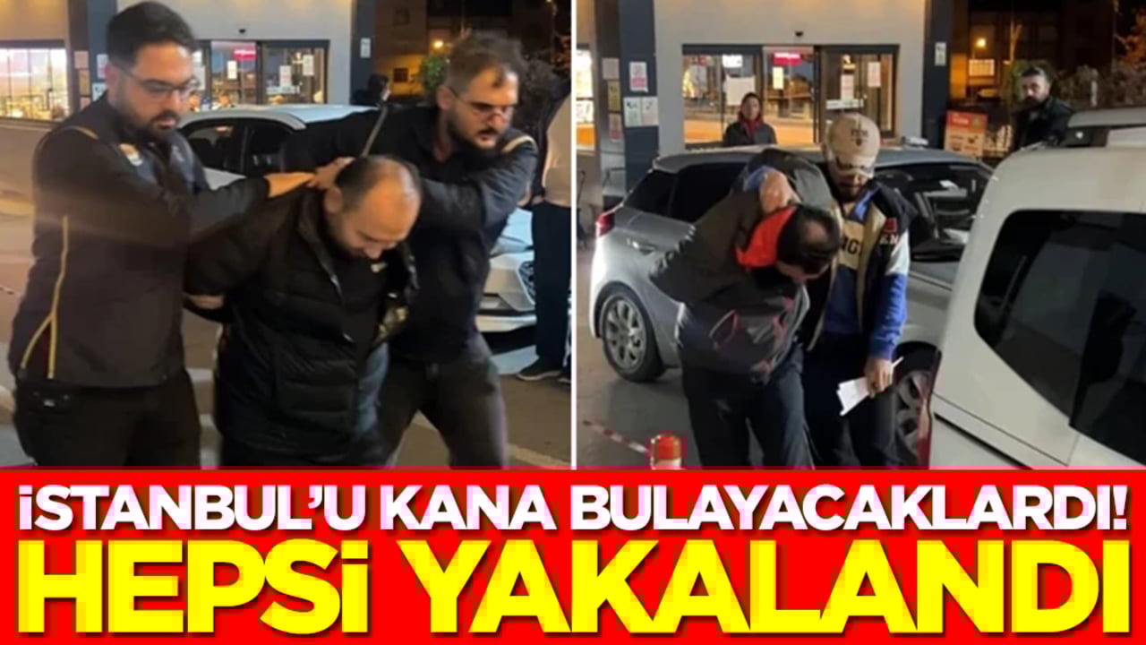 İstanbul'u kana bulayacaklardı! Büyük operasyonla yakalandılar