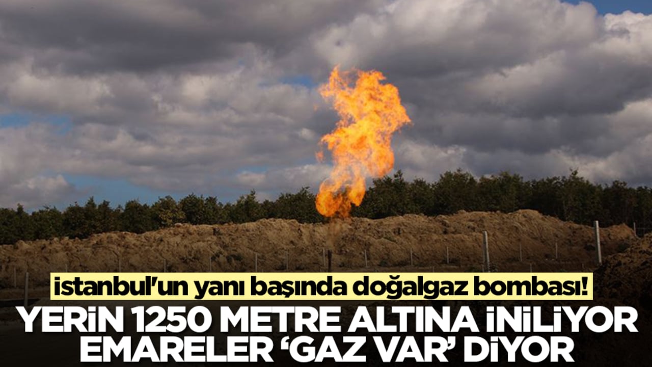 İstanbul'un yanı başında doğalgaz bombası! Yerin 1250 metre altına inilecek, emareler 'gaz var diyor