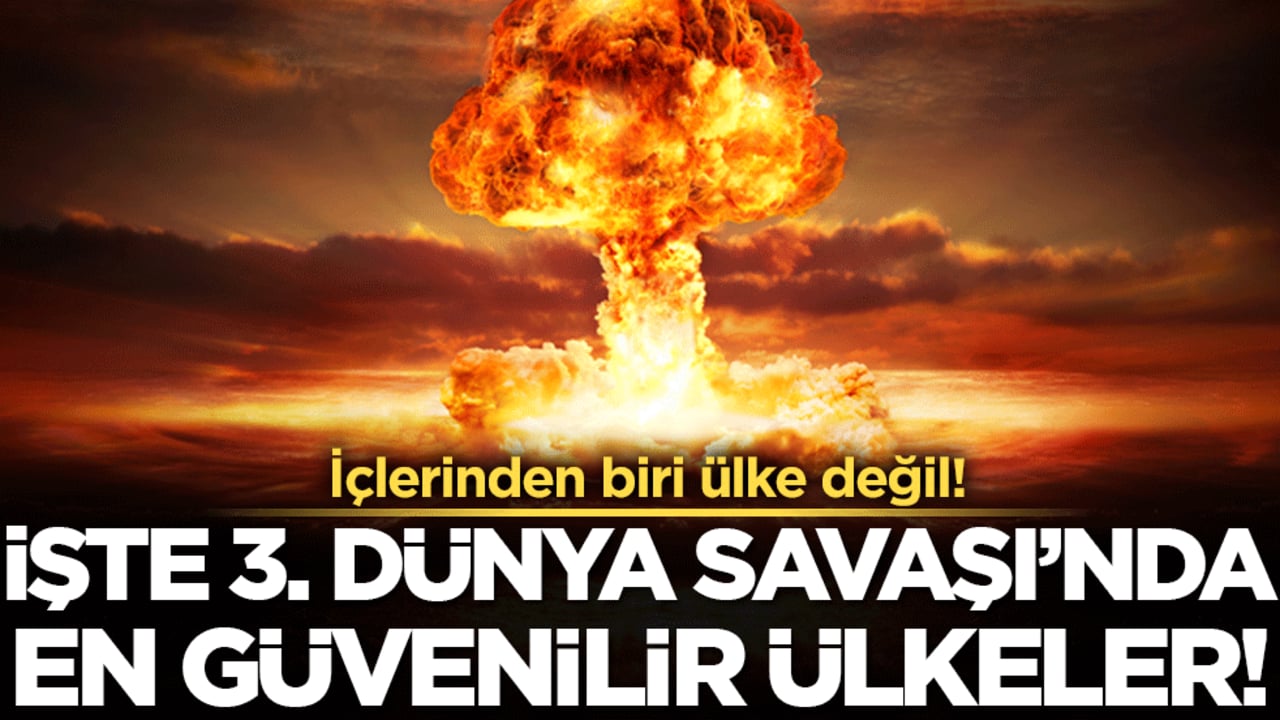 İşte 3. dünya savaşında en güvenilir ülkeler! İçlerinden biri ülke değil!