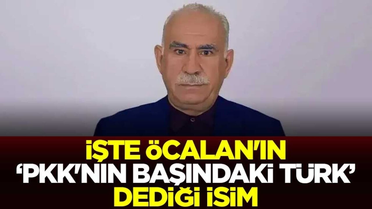 İşte Abdullah Öcalan'ın "PKK'nın başındaki Türk" dediği isim