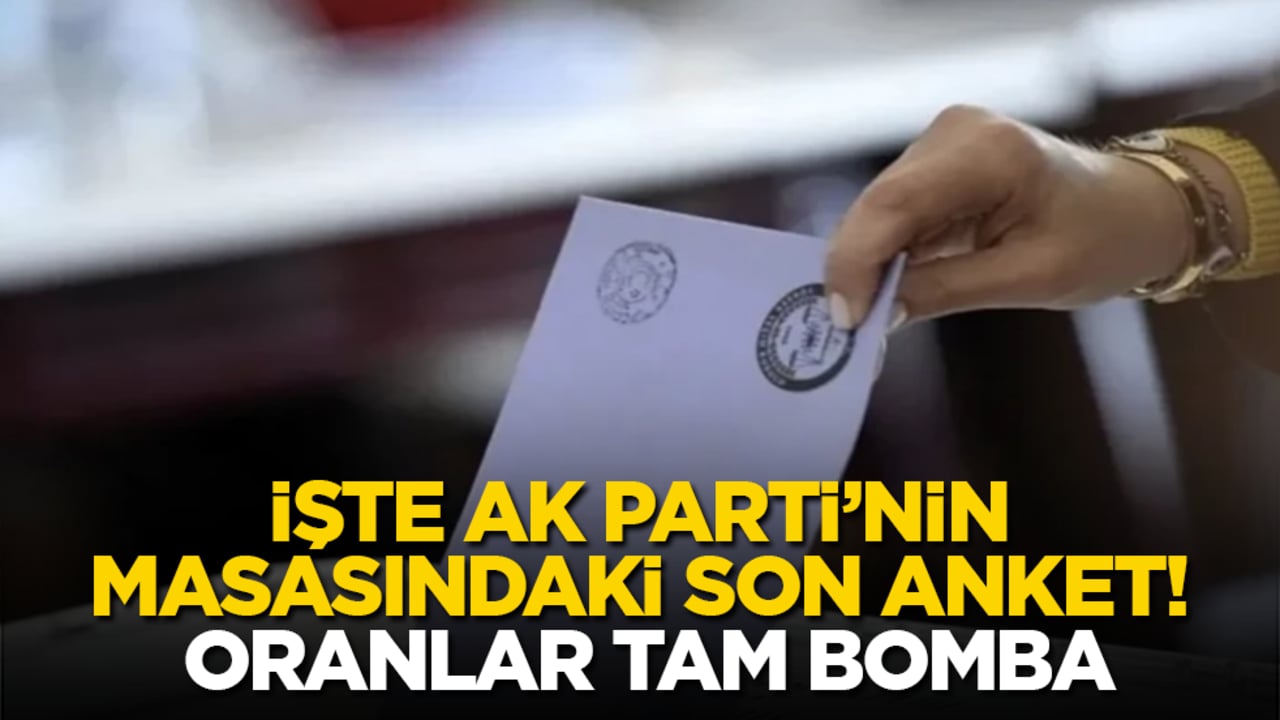İşte AK Parti’nin masasındaki son anket! Oranlar tam bomba