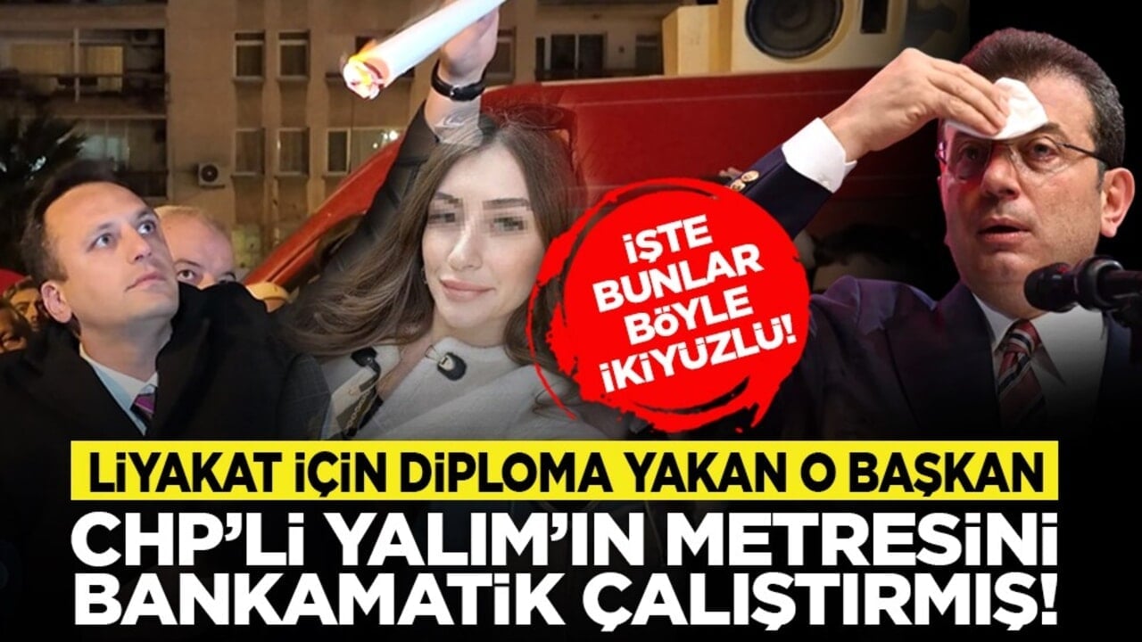 İşte bunlar böyle ikiyüzlü! Liyakat için diploma yakan o başkan, CHP’li Yalım’ın metresini bankamatik çalıştırmış!