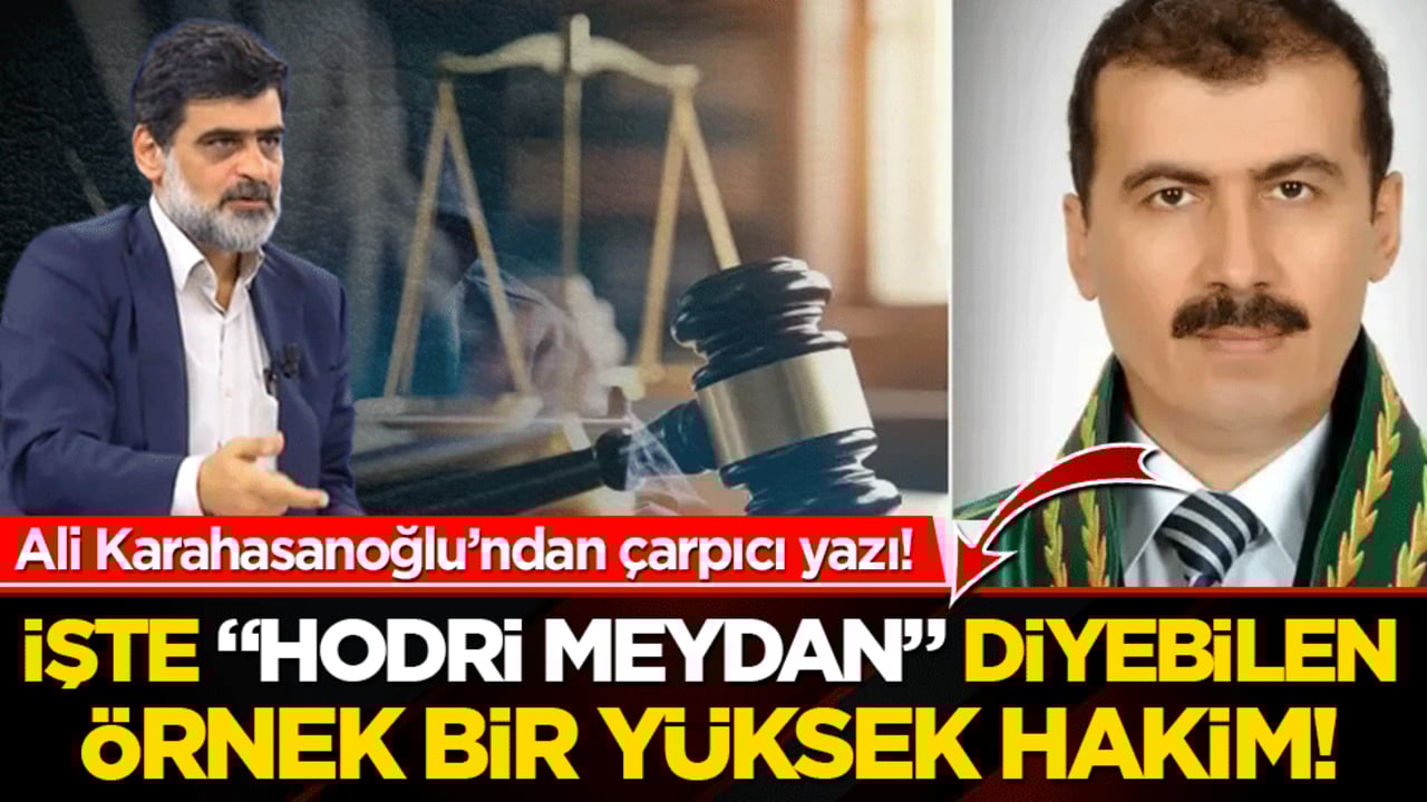 İşte "hodri meydan" diyebilen örnek bir yüksek hakim!