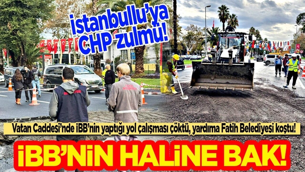 İşte CHP'li İBB'nin hali: Vatan Caddesi’nde İBB’nin yaptığı yol çalışması çöktü, neyse ki Fatih Belediyesi var!