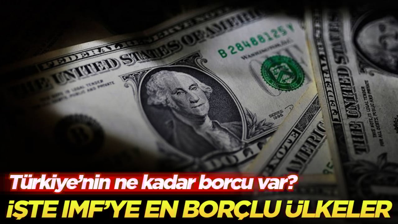 İşte IMF’ye en borçlu ülkeler! Türkiye’nin ne kadar borcu var?