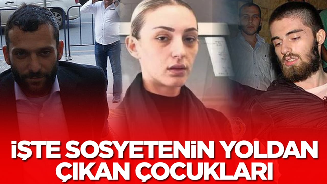 İşte sosyetenin yoldan çıkan çocukları