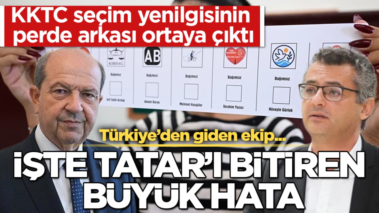 İşte Tatar’ı bitiren büyük hata! KKTC seçim yenilgisinin perde arkası ortaya çıktı: Türkiye’den giden ekip...