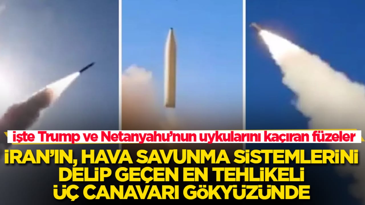 İşte Trump ve Netanyahu’nun uykularını kaçıran füzeler! İran’ın, hava savunma sistemlerini delip geçen en tehlikeli üç canavarı gökyüzünde 