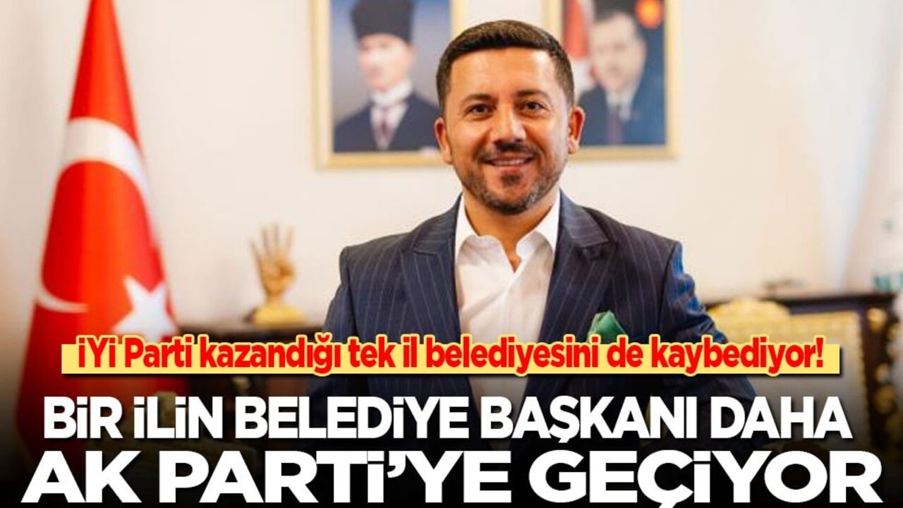 İYİ Parti kazandığı tek il belediyesini de kaybediyor! Bir şehrin belediye başkanı daha AK Parti’ye geçiyor
