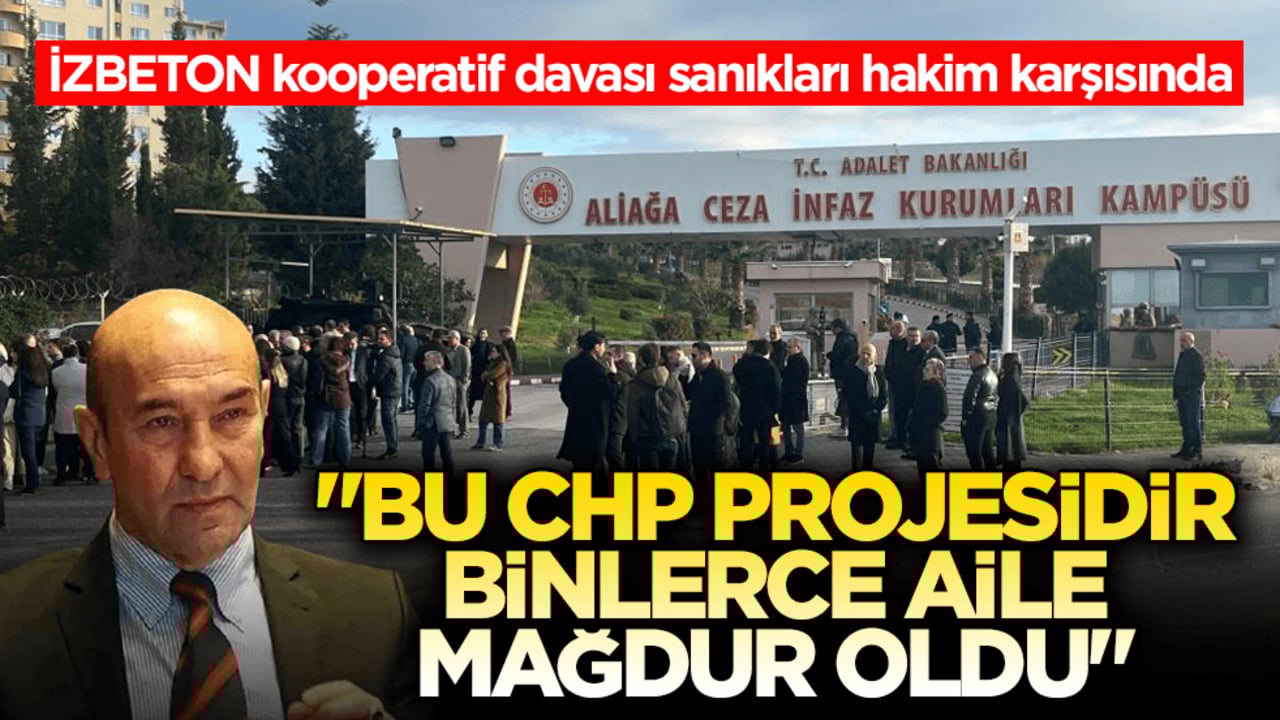 İZBETON kooperatif davası sanıkları hakim karşısında! "Bu CHP projesidir, binlerce aile mağdur oldu"