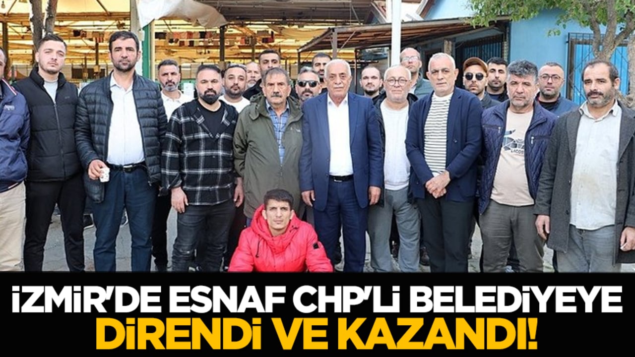 İzmir'de esnaf CHP'li belediyeye direndi ve kazandı!