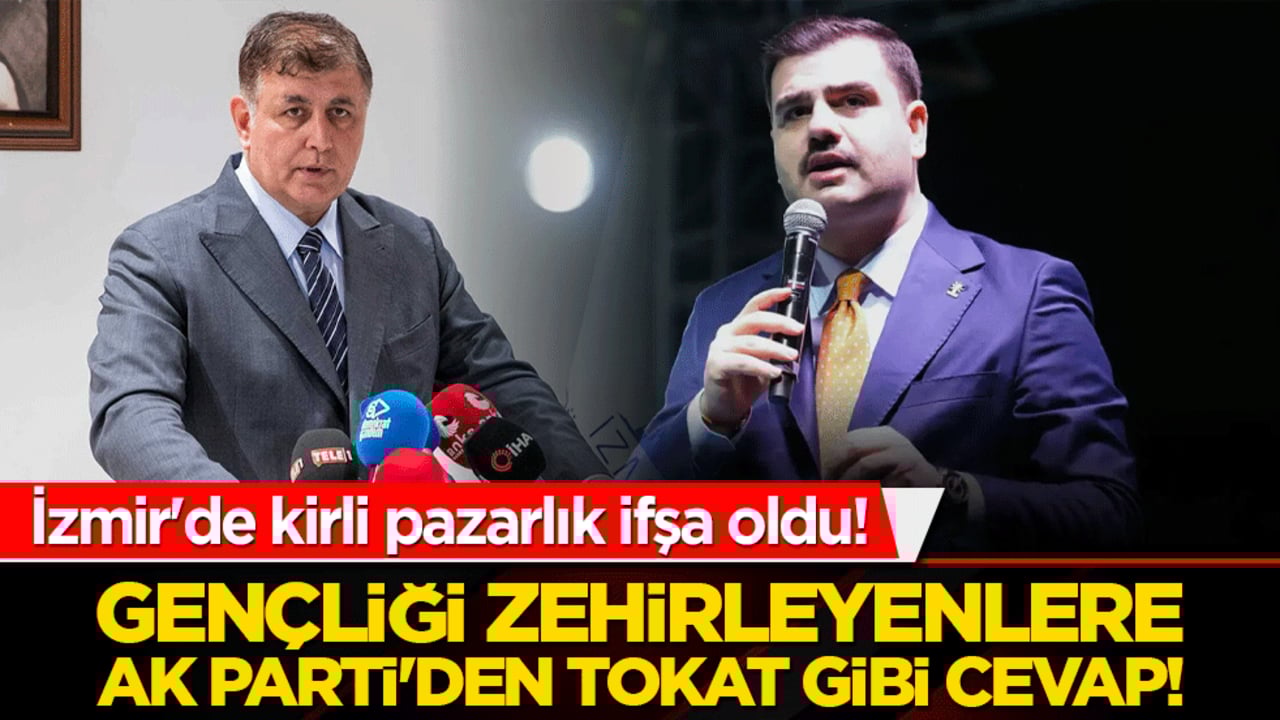İzmir'de kirli pazarlık ifşa oldu! Gençliği zehirleyenlere AK Parti'den tokat gibi cevap!
