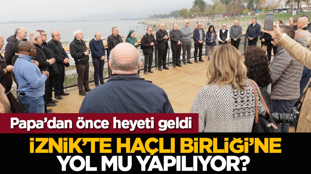 İznik’ten Haçlı Birliği’ne yol mu yapılıyor? Papa’dan önce heyeti geldi