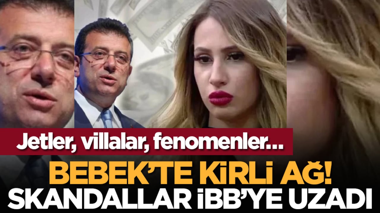Jetler, villalar, fenomenler… Bebek’te kirli ağ: Skandallar İBB’ye uzadı