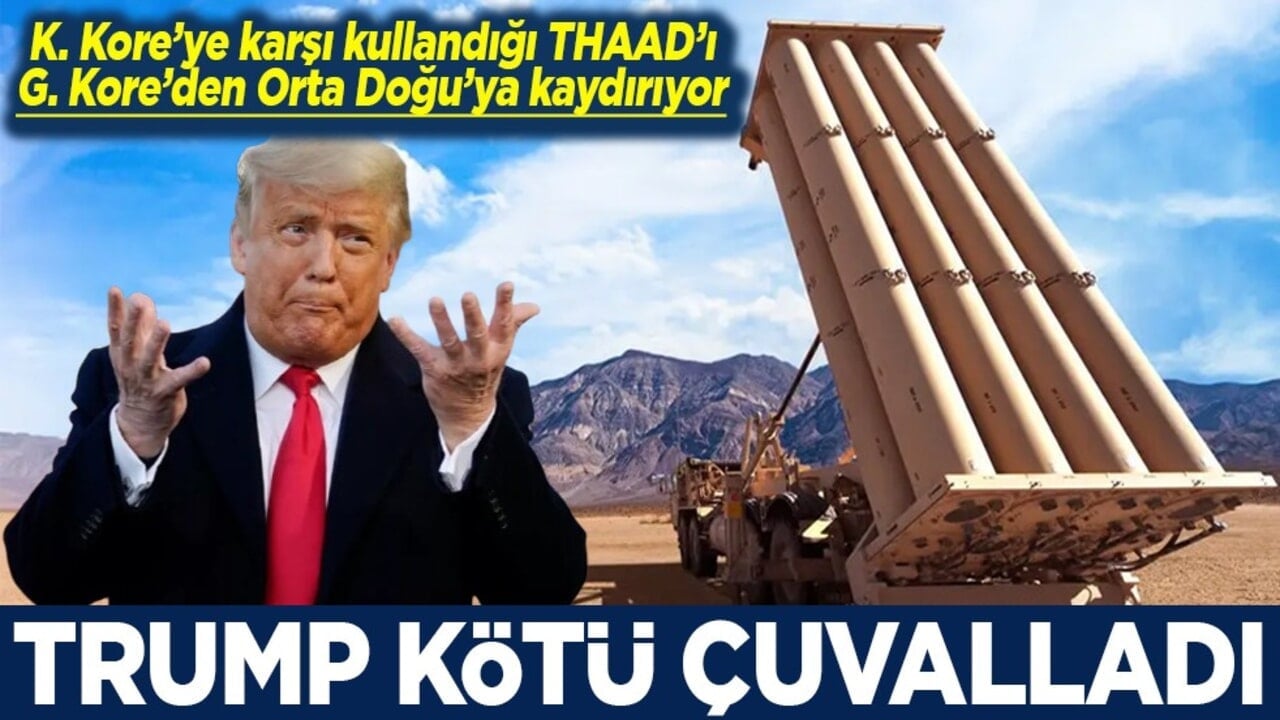 K. Kore’ye karşı kullandığı THAAD’ı G. Kore’den Orta Doğu’ya kaydırıyor Trump kötü çuvalladı