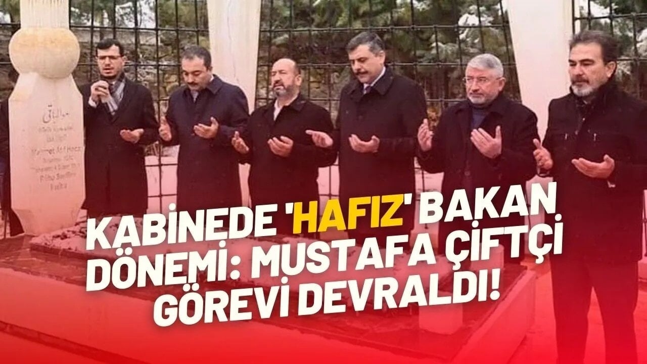 Kabinede 'Hafız' Bakan Dönemi: Mustafa Çiftçi Görevi Devraldı!