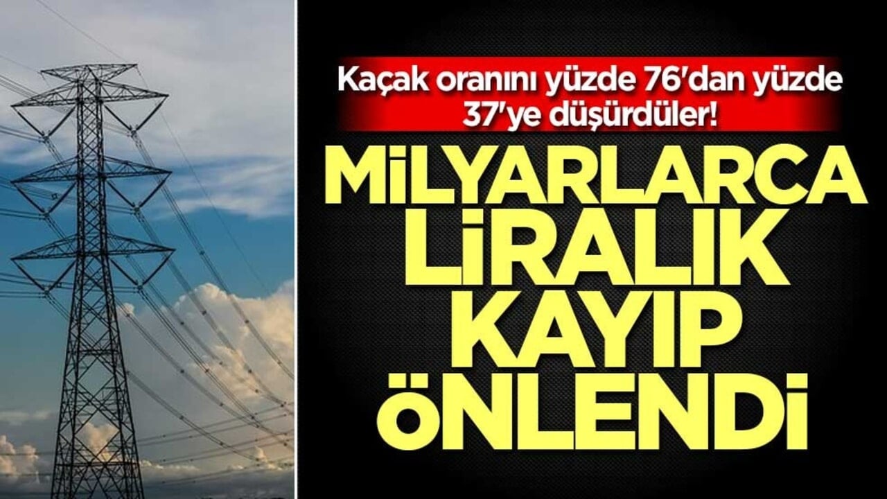 Kaçak oranını yüzde 76'dan yüzde 37'ye düşürdüler! Milyarlarca liralık kayıp önlendi
