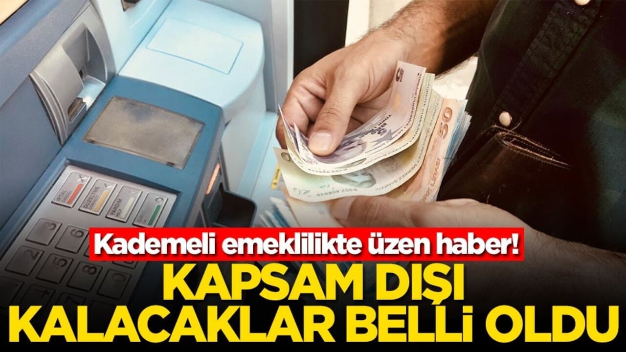 Kademeli emeklilikte üzen haber! Kapsam dışı kalacaklar belli oldu