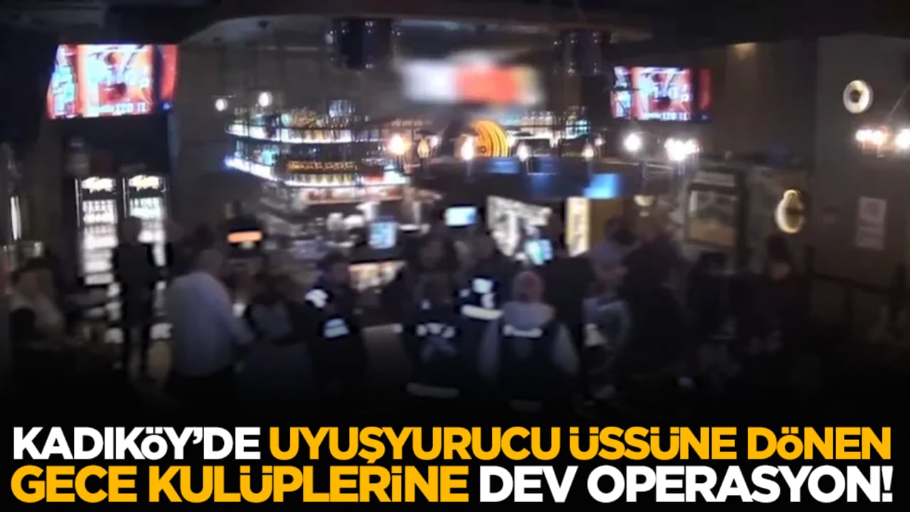 Kadıköy’de uyuşyurucu üssüne dönen gece kulüplerine dev operasyon!