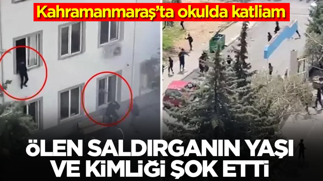 Kahramanmaraş’ta okulda katliam: Ölen saldırganın yaşı şok etti