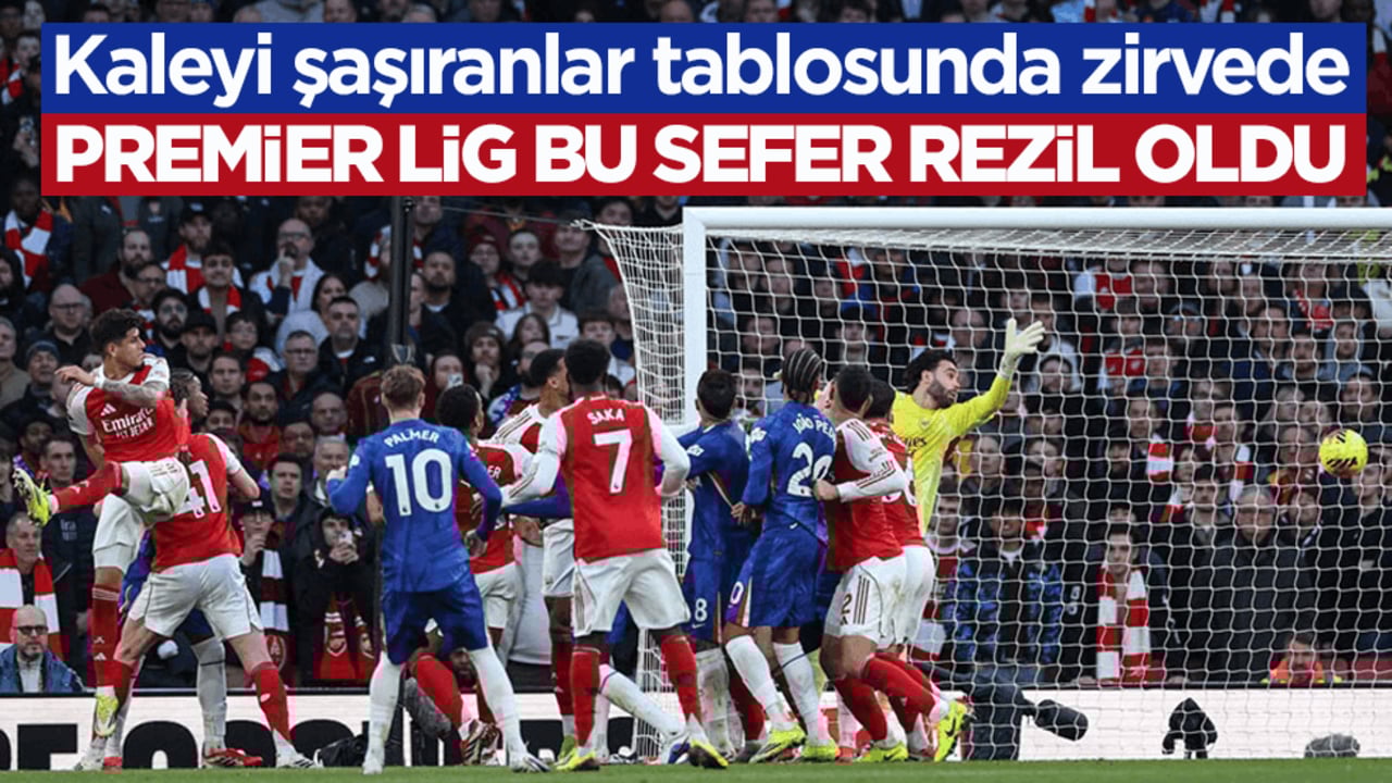 Kaleyi şaşıranlar tablosunda zirvede! Premier Lig bu sefer rezil oldu
