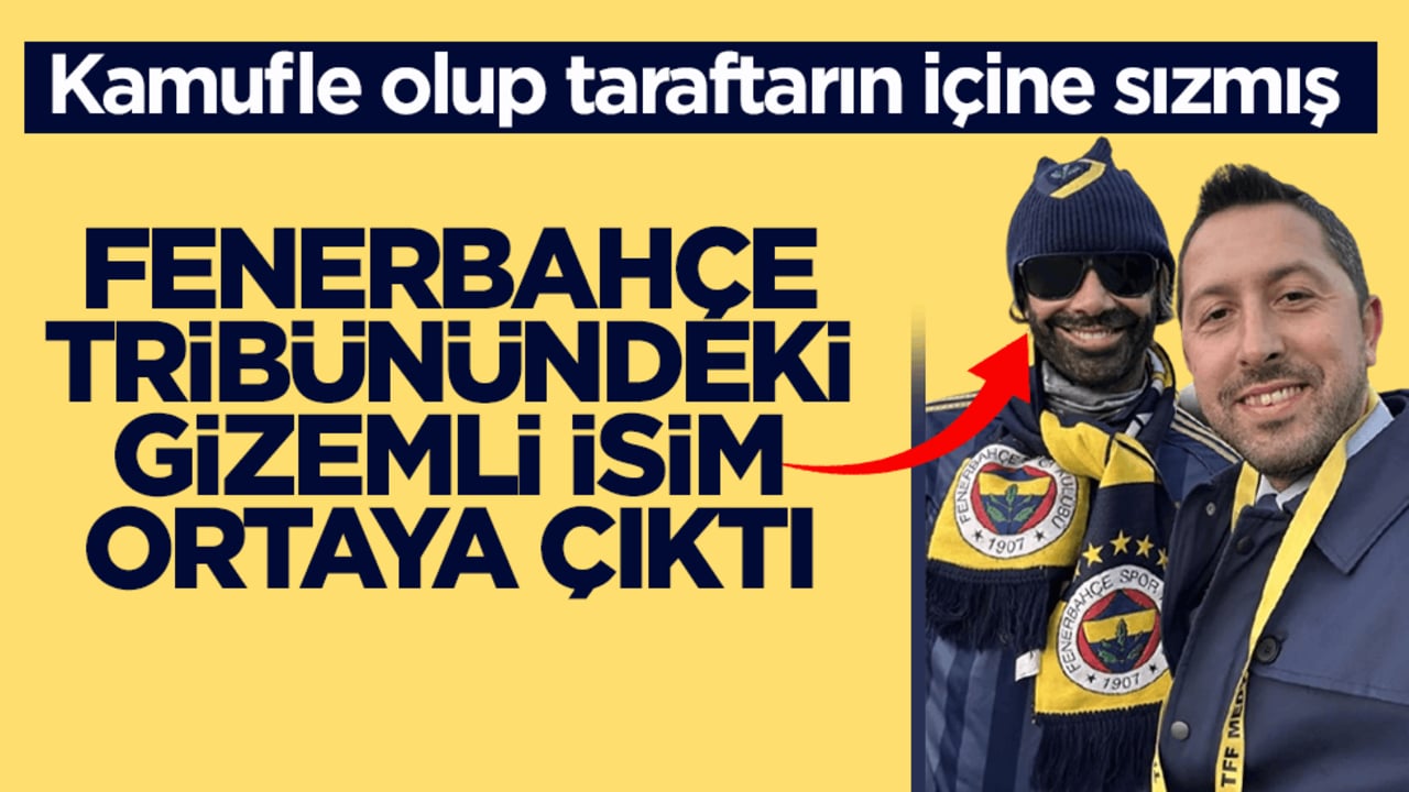 Kamufle olup taraftarın içine sızmış! Fenerbahçe tribünündeki gizemli isim ortaya çıktı