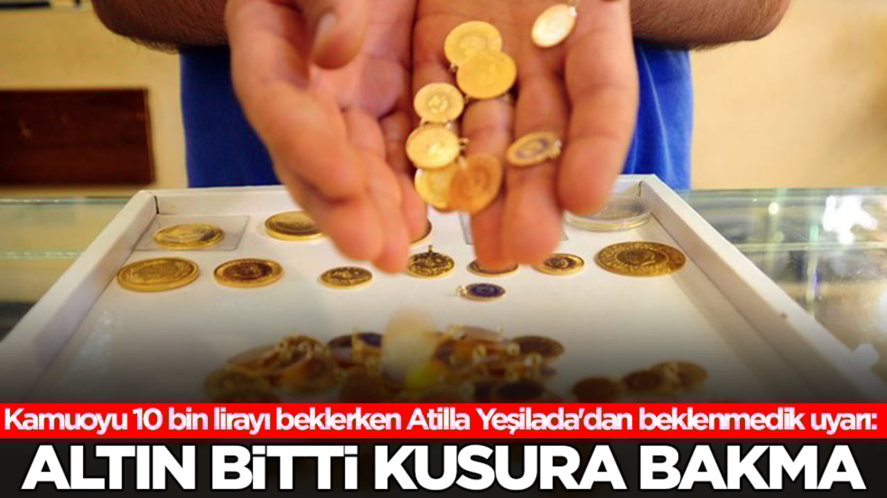 Kamuoyu 10 bin lirayı beklerken Atilla Yeşilada'dan beklenmedik uyarı: Altın bitti kusura bakma