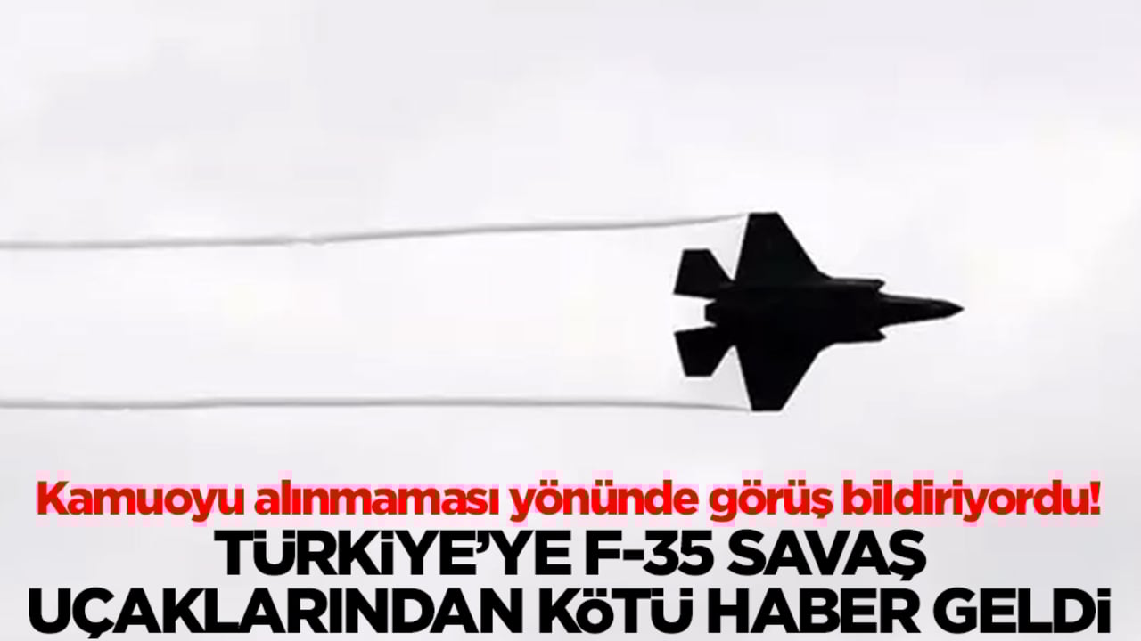 Kamuoyu alınmaması yönünde görüş bildiriyordu! Türkiye'ye F-35 savaş uçaklarından kötü haber geldi