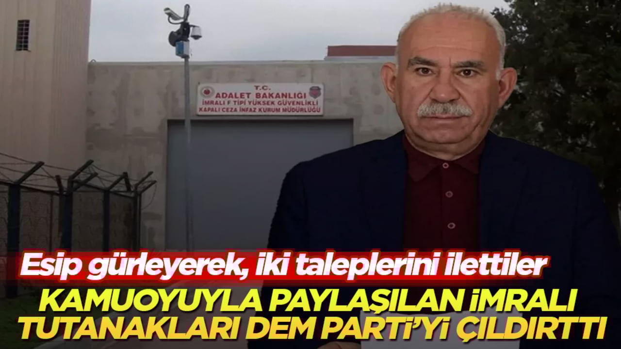 Kamuoyuyla paylaşılan İmralı tutanakları DEM Parti’yi çıldırttı! Esip gürleyerek, iki taleplerini ilettiler