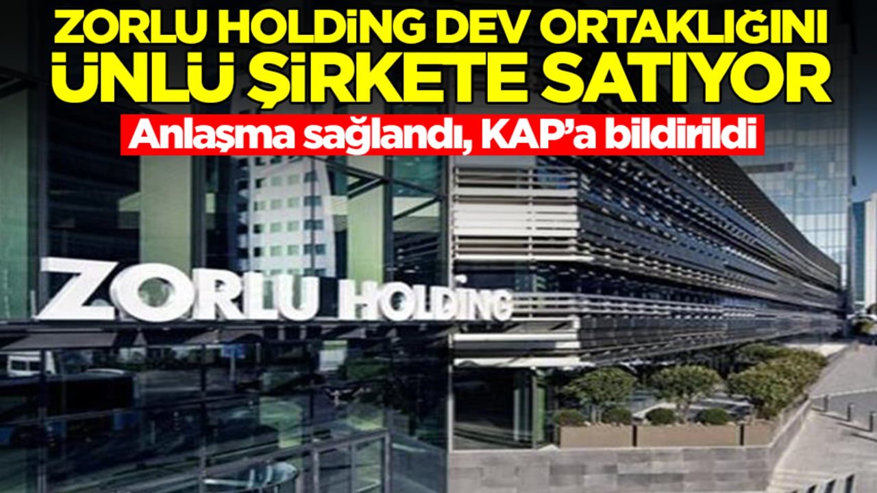 KAP'a bildirdiler: Zorlu Holding dev ortaklığını ünlü şirkete satıyor