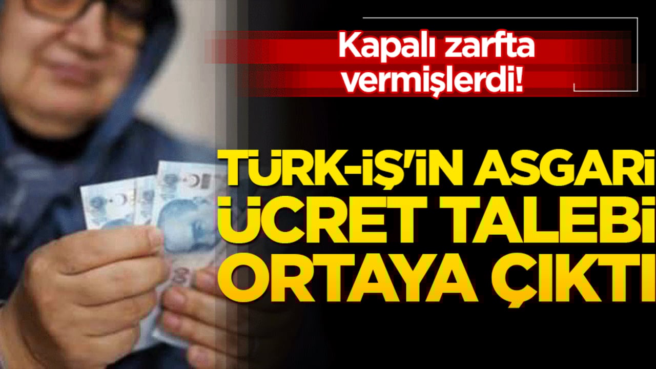 Kapalı zarfta vermişlerdi! Türk-İş'in asgari ücret talebi ortaya çıktı