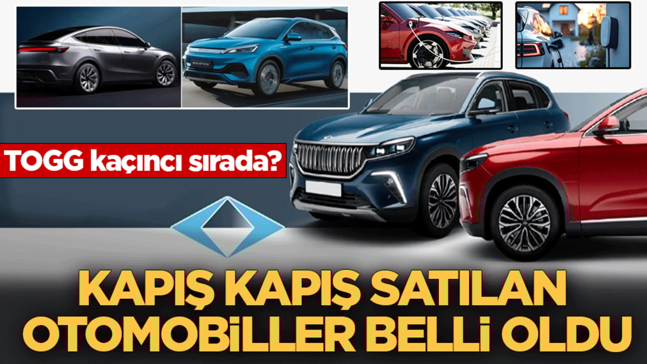 Kapış kapış satılan otomobiller belli oldu! TOGG kaçıncı sırada?