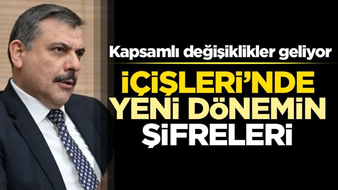 Kapsamlı değişiklikler geliyor! İçişleri’nde yeni dönemin şifreleri