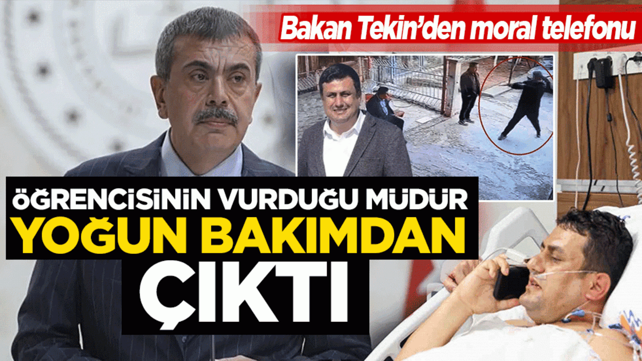 Karaciğeri parçalanmıştı… Öğrencisinin vurduğu müdür yoğun bakımdan çıktı! Bakan Tekin’den moral telefonu