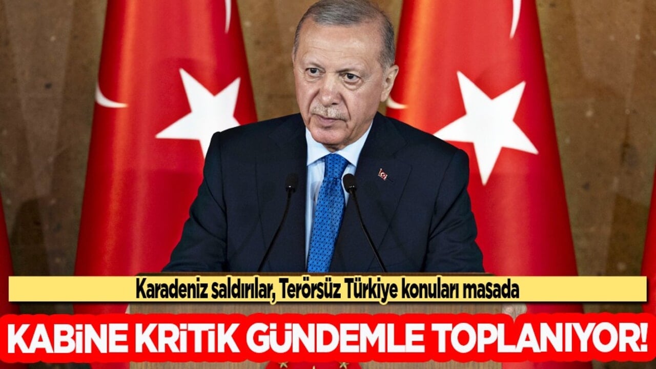 Karadeniz saldırılar, Terörsüz Türkiye konuları masada: Kabine kritik gündemle toplanıyor! Herkesin gözü kulağı bu toplantıda