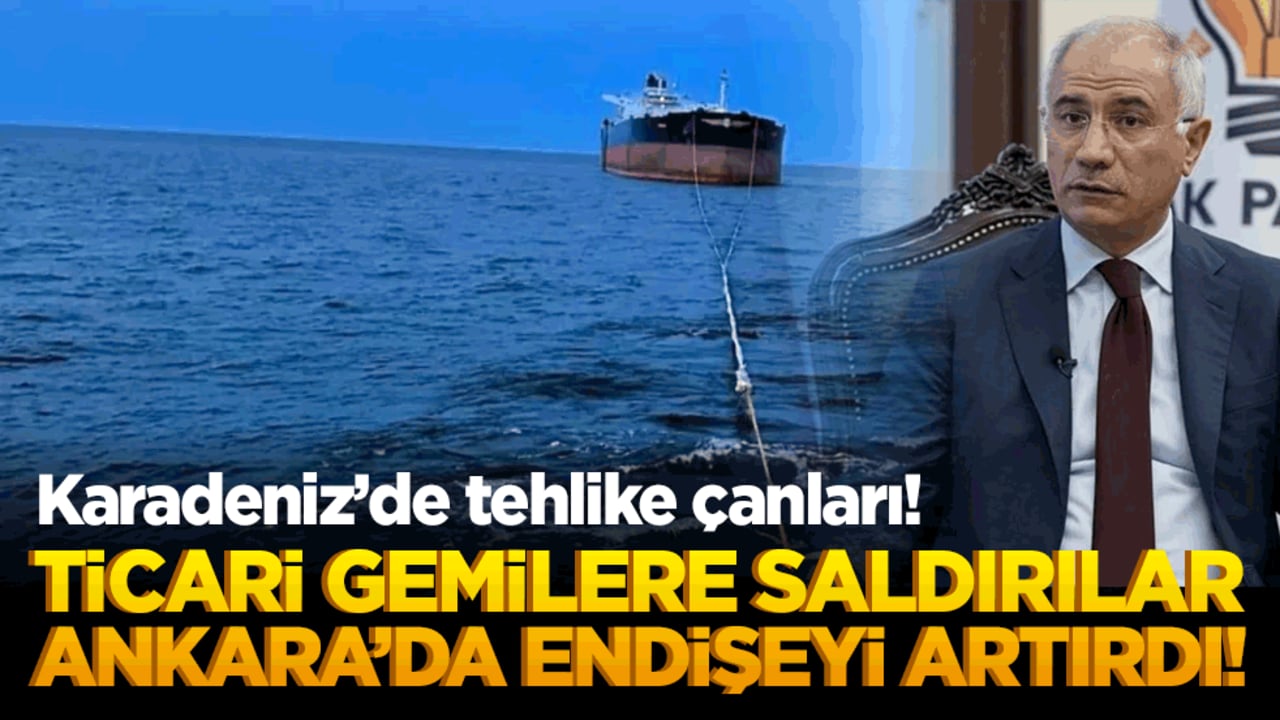 Karadeniz’de tehlike çanları! Ticari gemilere saldırılar Ankara’da endişeyi artırdı!